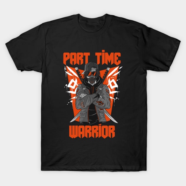 Part Time Warrior Ninja Anime Punk Katana Fighter T-Shirt by BlueTodyArt